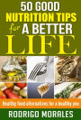50 Good Nutrition Tips for a Better Life: Healthy Food Alternatives for a Healthy You