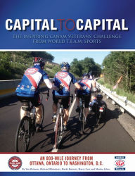 Title: Capital to Capital: The Inspiring CanAm Veterans' Challenge from World T.E.A.M. Sports, Author: Van Brinson