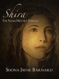 Title: Shira: The Name History Forgot, Author: Shona Jayne Barnard