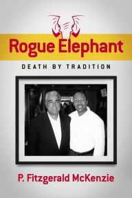 Title: Rogue Elephant: Death By Tradition, Author: P. Fitzgerald McKenzie