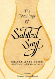 Title: The Teachings of Sahibul Sayf Shaykh Abdulkerim, Author: Shaykh Abdulkerim Al-Kibrisi
