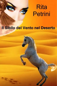 Title: Il Sibilo del Vento nel Deserto, Author: Rita Petrini