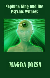 Title: Neptune King and the Psychic Witness, Author: Magda Jozsa