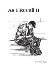 Title: As I Recall It, Author: Rick Tiger