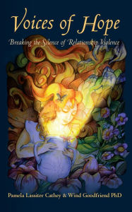 Title: Voices of Hope Breaking the Silence of Relationship Violence, Author: Pamela Lassiter Cathey