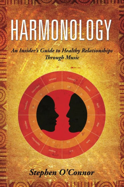 Harmonology: An Insider's Guide to Harmonious Relationships Through Music