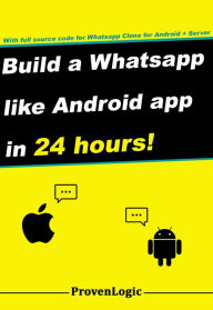 Title: Build a Whatsapp Like App in 24 Hours: Create a Cross-Platform Instant Messaging for Android, Author: Arjun Subburaj