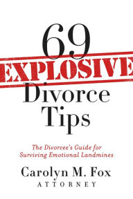 Title: 69 Explosive Divorce Tips: The Divorcee's Guide for Surviving Emotional Landmines, Author: Carolyn M. Fox