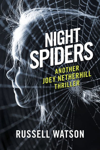 Night Spiders: Another Joey Netherhill thriller