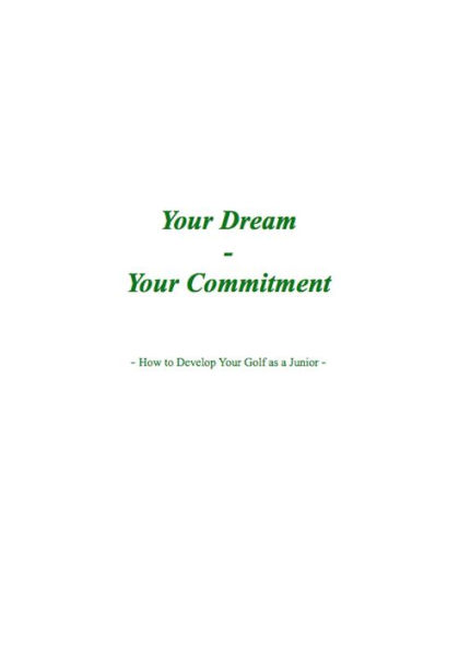 Your Dream, Your Commitment: How to Develop Your Golf as a Junior