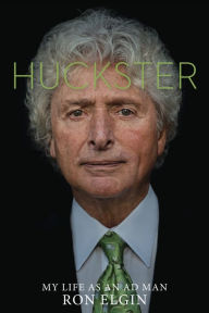 Title: Huckster: My Life as an Ad Man, Author: Ron Elgin