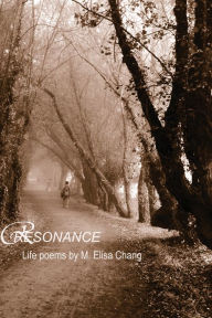 Title: Resonance: Life poems, Author: M. Elisa Chang