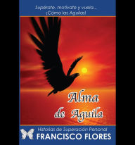 Title: Alma de Aguila, Author: Francisco Flores