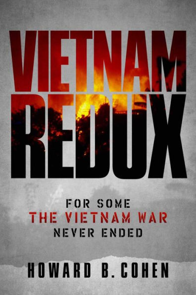 Vietnam Redux: For Some The Vietnam War Never Ended