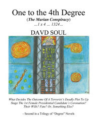 Title: One to the 4th Degree: The Marian Conspiracy, Author: Davd Soul