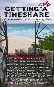 Title: Getting Out Of A Timeshare: A Comprehensive and Precautionary Guide, Author: Darlene Shepherd