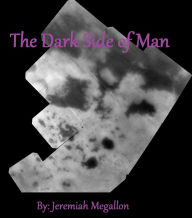 Title: This Dark Side Of Man: Collection of Short Stories, Author: Jeremiah Megallon