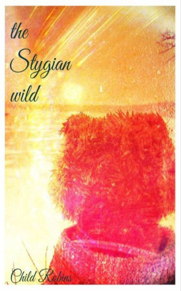 The Stygian Wild: 22 poems