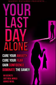 Title: Your Last Day Alone: The Most Effective Starters Guide in Seduction, Author: Manny Navarro
