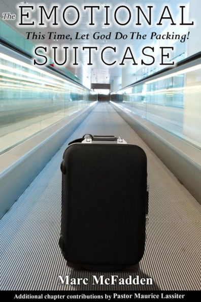 The Emotional Suitcase: This Time, Let God Do The Packing!