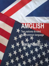 Title: Amglish: Two Nations Divided by a Common Language, Author: Mike Powell