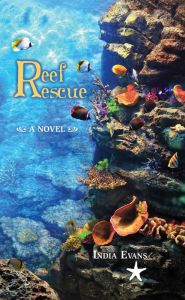 Title: Reef Rescue: A 'tween Eco-adventure Series, Author: India Evans