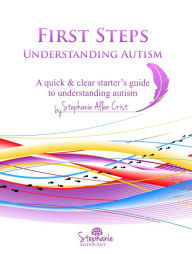 Title: First Steps: Understanding Autism, Author: Stephanie Allen Crist