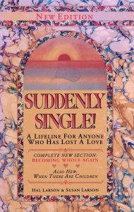 Title: Suddenly Single: A Lifeline For Anyone Who Has Sustained A Loss, Author: Hal Larson