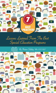 Title: 7 Best Practices, Lessons Learned from the Best Special Education Programs, Author: Sharon Soliday