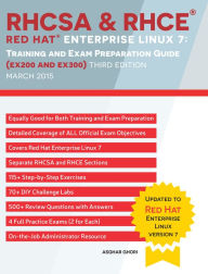 Title: RHCSA & RHCE Red Hat Enterprise Linux 7: Training and Exam Preparation Guide (EX200 and EX300), Third Edition, Author: Asghar Ghori