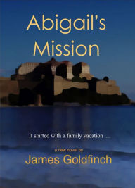 Title: Abigail's Mission, Author: James Goldfinch