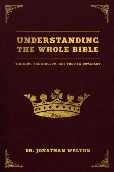 Understanding the Whole Bible: The King, The Kingdom and the New Covenant