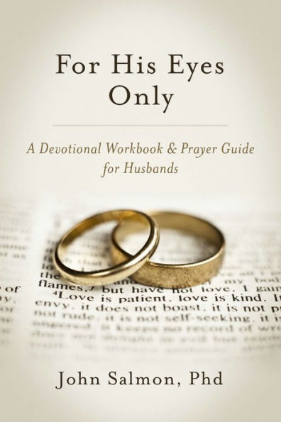 For His Eyes Only: A Devotional Workbook & Prayer Guide for Husbands