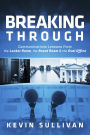 Breaking Through: Communications Lessons From the Locker Room, the Board Room & the Oval Office