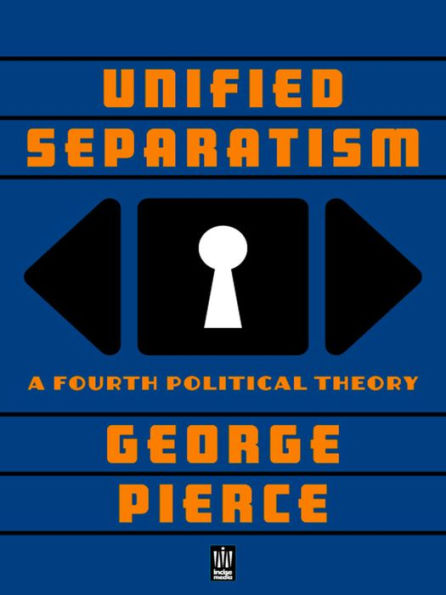 Unified Separatism: A Fourth Political Theory