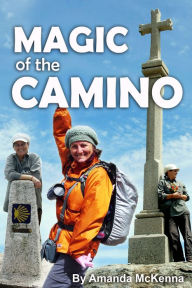 Title: Magic of the Camino, Author: Amanda McKenna