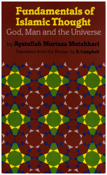 Fundamentals of Islamic Thought: God, Man and the Universe