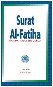 Title: Surat Al-Fatiha: Foundation of the Qur'an, Author: Hamid Algar