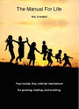The Manual for Life: Your Innate, Free, Internal Mechanism for Growing, Healing, And Evolving.