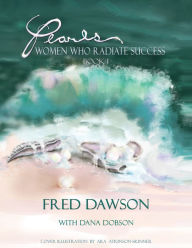 Title: Pearls: Women Who Radiate Success: Book I, Author: Fred Dawson