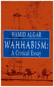 Title: Wahhabism: A Critical Essay, Author: Hamid Algar