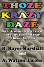 Thoze Krazy Daze: An Introspective Review Into the Fun and Fear of Being Bipolar