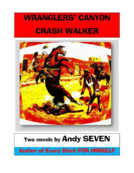 Title: Wranglers' Canyon/Crash Walker, Author: Andy Seven