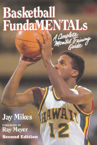 Title: Basketball Fundamentals: A Complete Mental Training Guide, Author: Jay Mikes