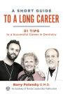 A Short Guide to a Long Career: 31 Tips to a Successful Career in Dentistry