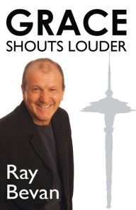 Title: Grace Shouts Louder, Author: Ray Bevan