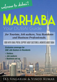 Title: Marhaba Your Dubai Guide: Visitors, Tourists, Jobseekers, New to Dubai Expatiates, Business Professionals, Author: Sks Singarum