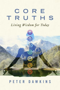 Title: Core Truths: Living Wisdom for Today, Author: Peter Dawkins