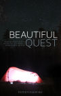Beautiful Quest: Whether We Know It or Not, We Are On a Perilous and Beautiful Journey