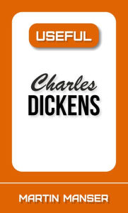 Title: Useful Charles Dickens, Author: Martin Manser